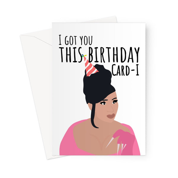 I Got You This Birthday Card-i Funny Music Fan Cardi B WAP Bday Gift Meme Celeb Greeting Card