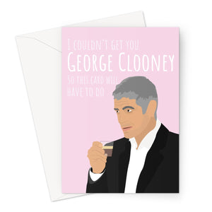 I Couldn't Get You George Clooney So this Card Will Have To Do Funny Birthday Love Mother's Day Anniversary Celebrity Meme Greeting Card