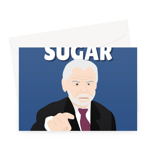 You're My Sugar Happy Valentine's Day Alan Sugar TV Funny Fan Boss Hired Fired Greeting Card