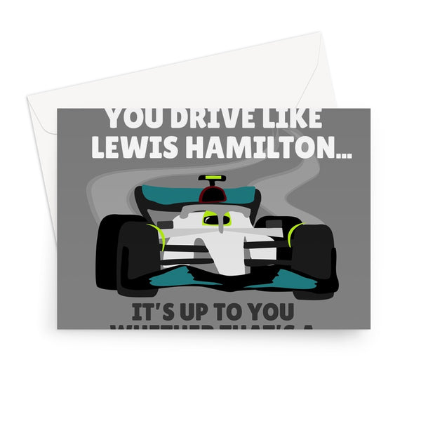 DAD You Drive Like Lewis Hamilton, It's Up To You Whether That's Good Happy Birthday Racing Sports Car Fan Greeting Card