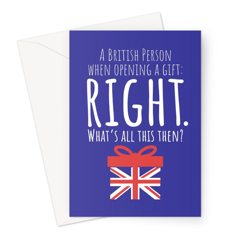 A British Person Opening a Gift, RIGHT What's All This Then? - UK Collection - Birthday, Mum, Dad, Funny British English United Kingdom Meme England  Greeting Card