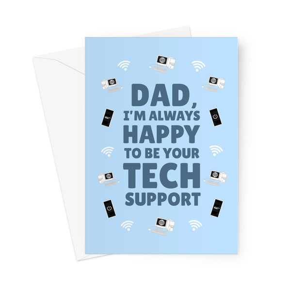 Dad I'm Always Happy To Be Your Tech Support Funny Father's Day Birthday Gadget Nerd Help Wifi Computer Phone On and Off Old Greeting Card