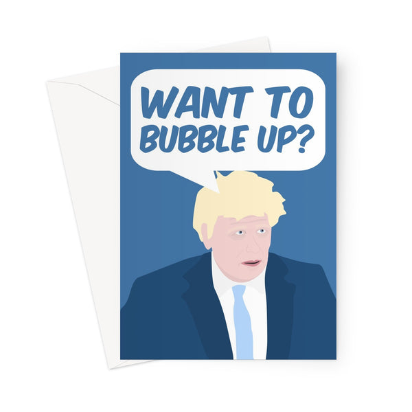 Want to Bubble Up? - Birthday Anniversary Love Couples Miss You Boris Johnson PM BOJO Tory Funny Corona Virus Pandemic Quarantine Support Bubble Lockdown  Greeting Card