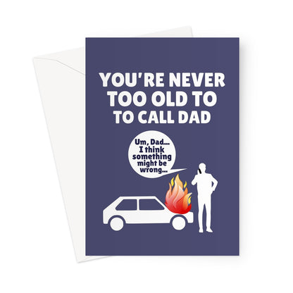 You're Never Too Old To Call Dad Father's Day Car Fire DIY Funny Help Greeting Card