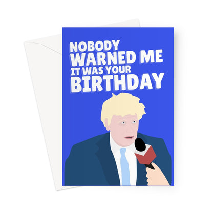 Nobody Warned Me It Was Your Birthday Boris Johnson Garden Party Tory Greeting Card