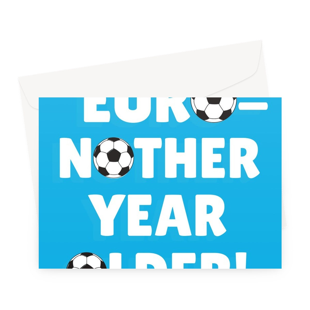 Euro-nother Year Older! Euros 2021 Football Fan Birthday Funny Fun England Scotland It's Coming Home Greeting Card