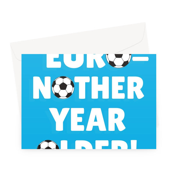 Euro-nother Year Older! Euros 2021 Football Fan Birthday Funny Fun England Scotland It's Coming Home Greeting Card