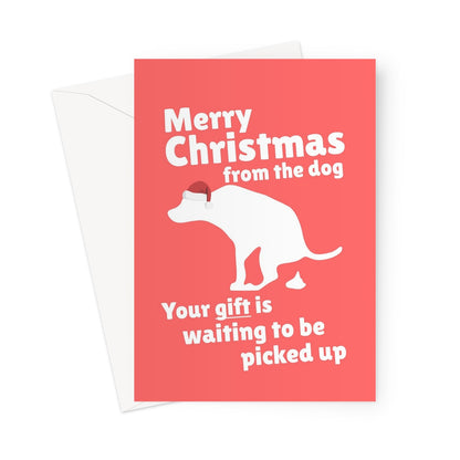 Merry Christmas From The Dog Your Gift Is Wating to be Picked Up Funny Pet Owner Puppy Poo Poop Cheeky Love Greeting Card