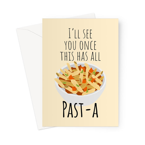 I'll See You Once This Has All Past - a Funny Birthday Mother's Day Food Pasta Panic Buying Quarantine Self Isolate Lock Down Miss You Greeting Card