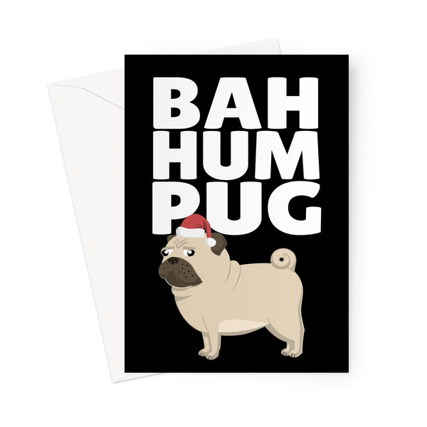 Bah Hum Pug Pet Cute Grumpy Anti Christmas Xmas Black From the Dog Humbug Humpug Greeting Card
