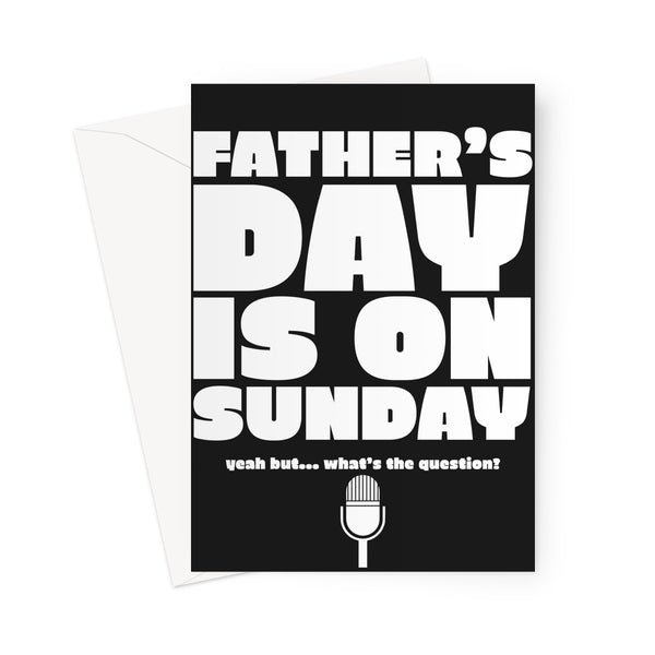 Father's Day is on Sunday / Yeah But What's the Question Radio 1 Lady Funny Meme Hilarous New Zealand Dad  Greeting Card