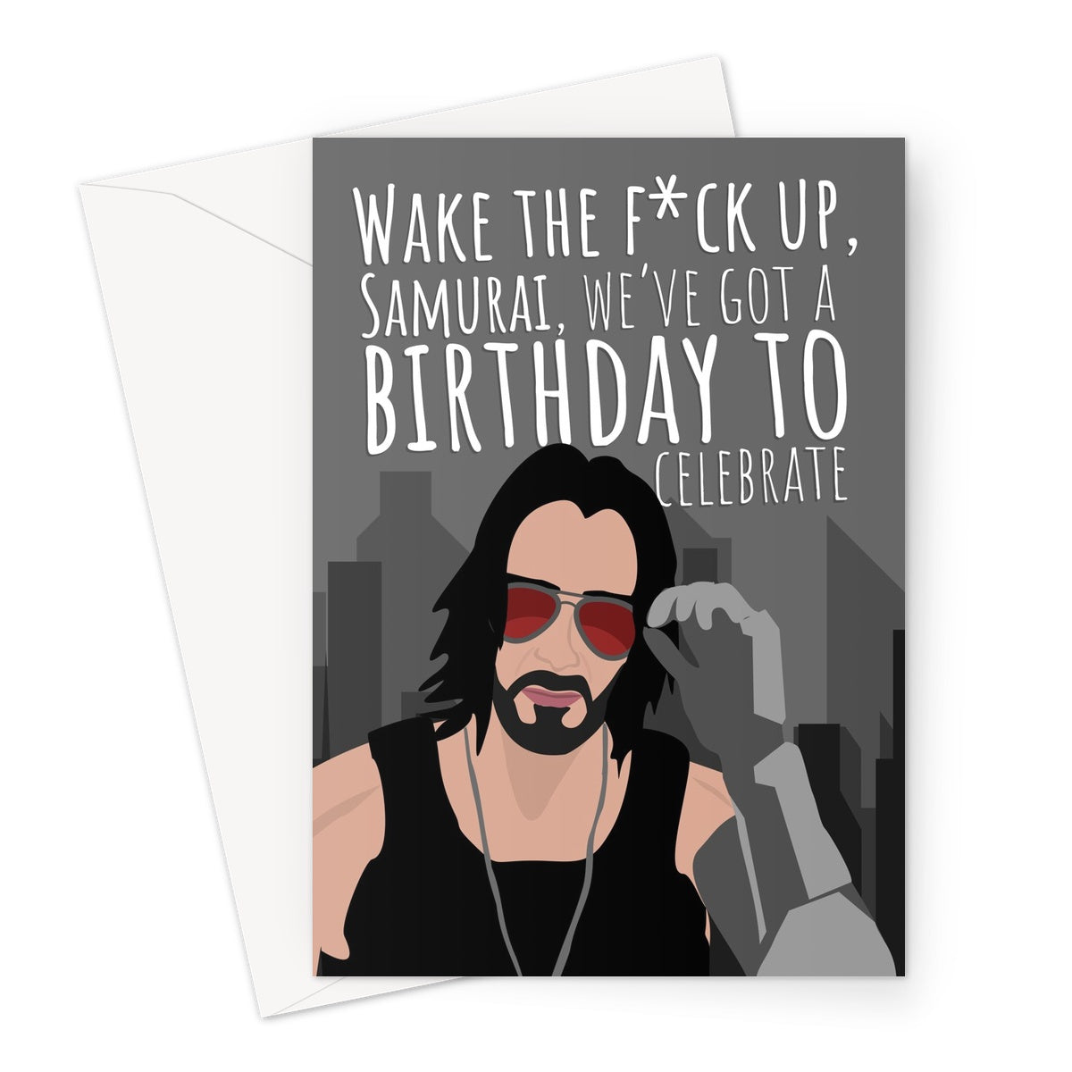 Wake the Fuck Up Samurai We've Got a Birthday to Celebrate Keanu Reeves Cyberpunk Gamer Game Fan Love Funny  Greeting Card