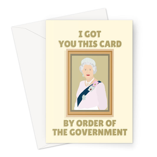 I Got You This Card By Order of the Government The Queen Portrait Picture Birthday Anniversary Funny Political Meme Torys Conservative UK  Greeting Card