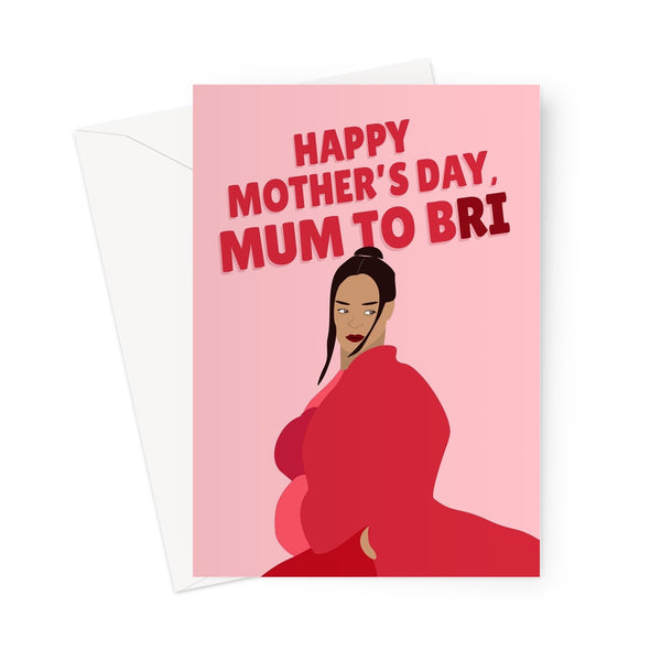 Happy Mother's Day Mum To BRi Funny Rihanna Celebrity Punny Pregnant New Mum Greeting Card