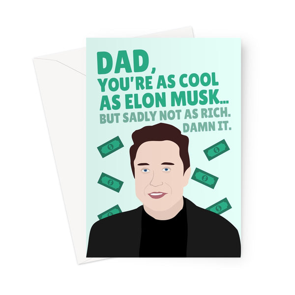 Dad You're As Cool As Elon Musk.. But Not As Rich Damn It Funny Birthday Father's Day Greeting Card