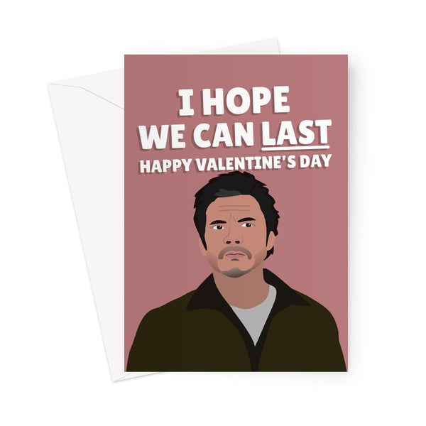 I Hope We Can Last Happy Valentine's Day Funny Pedro Pascal Fan Celebrity Actor TV Show Film Greeting Card