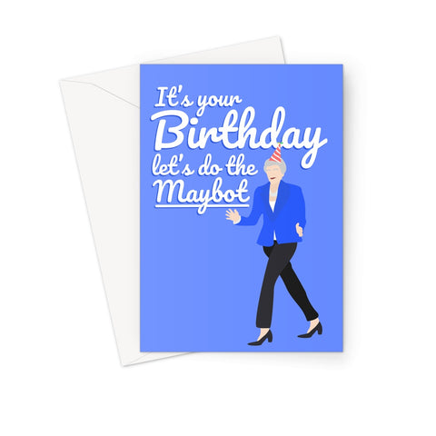 Theresa May It's Your Birthday Let's Do The Maybot Greeting Card