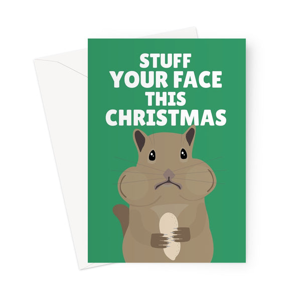 Stuff your face this Christmas funny chubby cheeks animal chipmunk squirrel food fat   Greeting Card