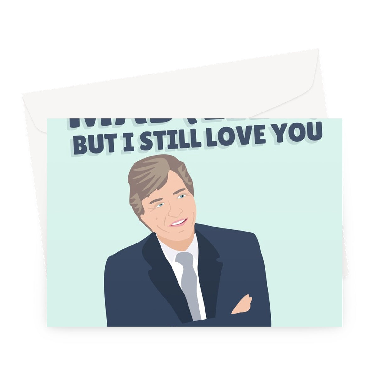 You Drive Me Mad But I Still Love You Richard Madeley Pun Morning TV Funny Mum Dad Piers Birthday Anniversary Judy Greeting Card