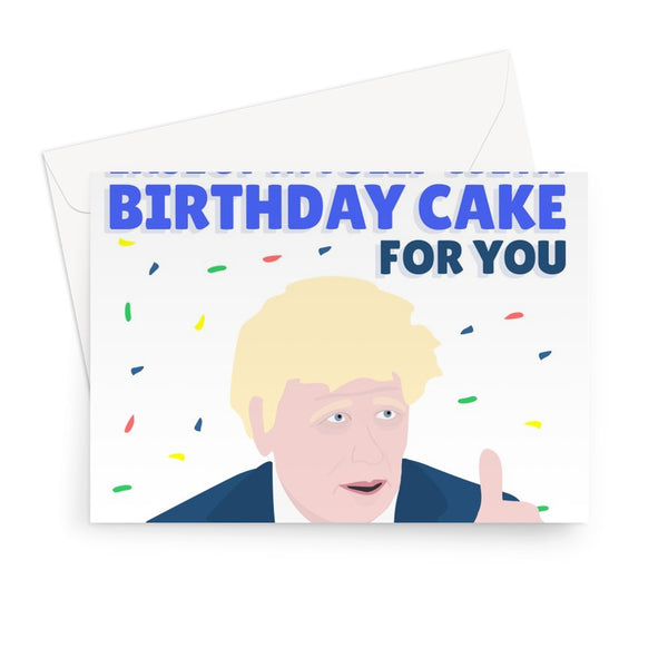 I Would Go On Live TV And Inject Myself With Birthday Cake For You Boris Johnson Covid Dominic Cummings Funny Greeting Card