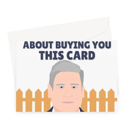 I Was a Bit On The Fence About Buying You This Card Funny Keir Starmer Labour Tory Card Politics Fan Political UK Captain Foresight Hindsight  Greeting Card