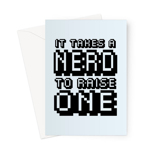 It Takes a Nerd to Raise One - Gamer Collection - Father's Day Funny Gamer Joke Dad Son Daughter 8 Bit Greeting Card