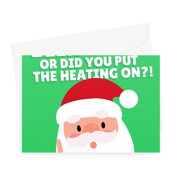 Have You Been Good Or Did You Put The Heating On Funny Santa Clause Naughty or Nice Cost of Living Energy Bills Greeting Card
