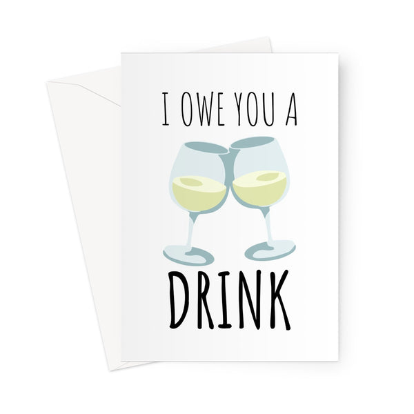 I Owe You A Drink Birthday Anniversary Friends Bar Pub Quarantine Isolation Miss You Funny Love Social Distance White Wine Fruit Glass Greeting Card